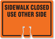 Sidewalk Closed Use Other Side Cone Top Sign