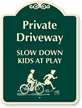 Private Driveway Slow Down Kids At Play Sign