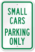 SMALL CARS PARKING ONLY Parking Sign