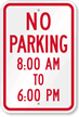 No Parking, 8:00 AM To 6:00 PM Sign