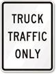 Truck Traffic Only Truck Sign