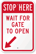 STOP Here Wait For Gate To Open Sign