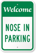 WELCOME NOSE IN PARKING Sign