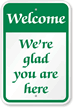 Welcome You Are Here Sign