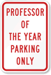 Professor of the Year Parking Only Sign