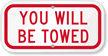 YOU WILL BE TOWED Sign
