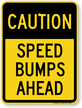 CAUTION SPEED BUMPS AHEAD Aluminum Sign