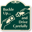 Buckle Up Drive Carefully Signature Sign