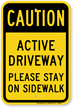 Active Driveway Please Stay On Sidewalk Sign