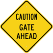 Caution Gate Ahead Warning Sign