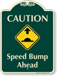 Caution, Speed Bump Ahead Signature Sign