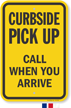 Curbside Pickup Call When You Arrive Sign