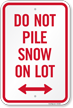 Do Not Pile Snow On Lot Sign With Bidirectional Arrow