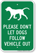 Dont Let Dogs Follow Vehicle Out Sign