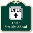 Enter Straight Ahead Arrow Signature Sign