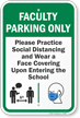 Faculty Parking Only Practice Social Distancing and Wear a Face Covering Upon Entering Faculty Parking Sign