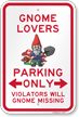 Funny Gnome Lovers Parking Only Violators Will Gnome Missing Sign