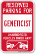 Reserved Parking For Geneticist Vehicles Tow Away Sign