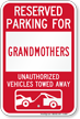 Reserved Parking For Grandmothers Vehicles Tow Away Sign