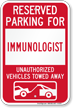 Reserved Parking For Immunologist Vehicles Tow Away Sign