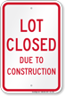 Lot Closed Due To Construction Sign