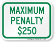 Maximum Penalty $250 Sign