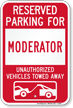 Reserved Parking For Moderator Vehicles Tow Away Sign