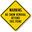 No Snow Removal Beyond Diamond shaped Warning Sign