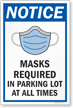 NOTICE: Masks Required in Parking Lot at All Times