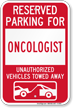 Reserved Parking For Oncologist Vehicles Tow Away Sign