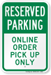 Online Order Pick Up Only Reserved Parking Sign