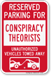 Reserved Parking For Conspiracy Theorists Tow Away Sign