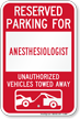 Reserved Parking For Anesthesiologist Vehicles Tow Away Sign