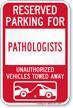 Reserved Parking For Pathologists Vehicles Tow Away Sign