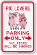 Pig Lovers Parking Only Bidirectional Arrow Sign