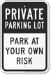 Private Parking Lot Park At Your Own Risk Sign