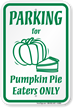 Pumpkin Pie Eaters Only Parking Sign