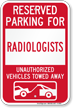 Reserved Parking For Radiologists Vehicles Tow Away Sign