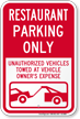 Restaurant Parking Only, Unauthorized Vehicle Towed Sign