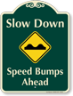 Slow Down Speed Bumps Ahead Signature Sign