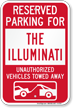Reserved Parking For The Illuminati Tow Away Sign