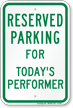 Parking Space Reserved For Today's Performer Sign