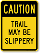 Trail Maybe Slippery Sign