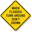 When Flooded Turn Around Don't Drown Sign