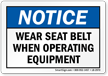 Wear Seat Belt When Operating Label