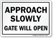 Approach Slowly Gate Will Open - Door Sign