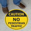 Caution No Pedestrian Traffic Floor Sign