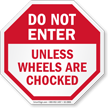 Do Not Enter Unless Wheels Are Chocked Sign