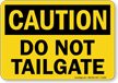 Caution Do Not Tailgate Sign