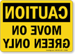 Caution Move On Green Only Sign